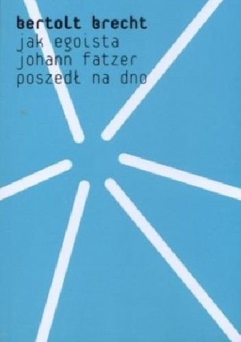 Jak egoista Johann Fatzer poszedł na dno