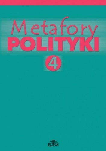 Metafory polityki. Tom 4