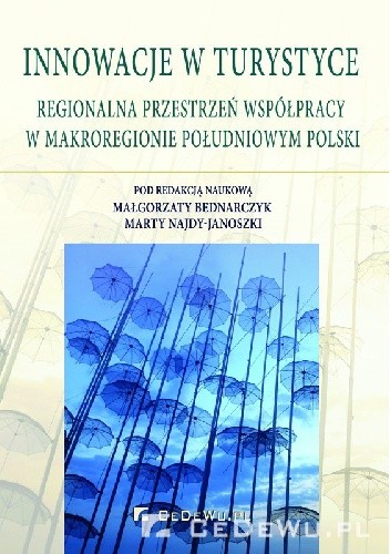 Innowacje w turystyce. Regionalna przestrzeń współpracy w makroregionie południowym Polski