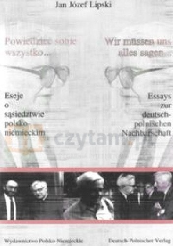 Powiedzieć sobie wszystko… Eseje o sąsiedztwie polsko-niemieckim
