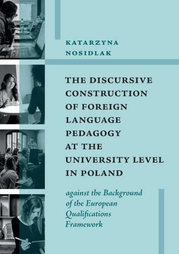 The Discursive Construction of Foreign Language Pedagogy at the University Level in Poland against the Background of the European Qualifications Framework