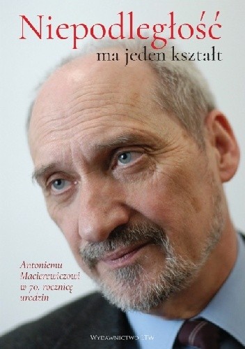 Niepodległość ma jeden kształt