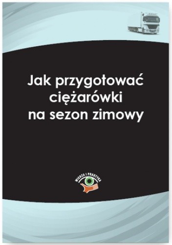 Jak przygotować ciężarówki na sezon zimowy