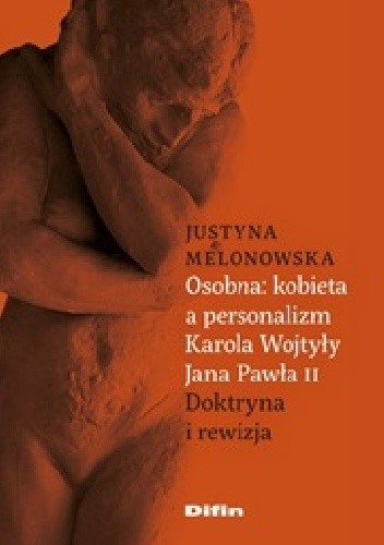 Osobna kobieta a personalizm Karola Wojtyły Jana Pawła II. Doktryna i rewizja