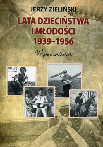 Lata dzieciństwa i młodości 1939-1956 Wspomnienia