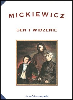 Mickiewicz. Sen i widzenie