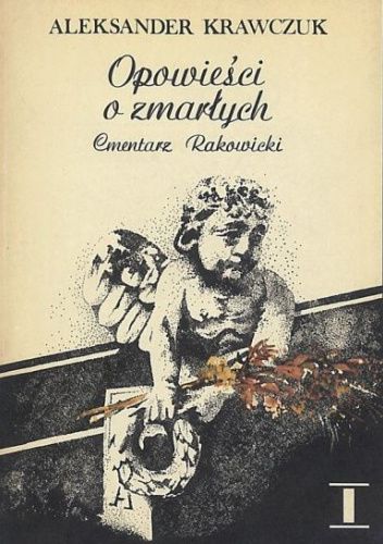 Opowieści o zmarłych. Cmentarz Rakowicki. Część 1 i 2