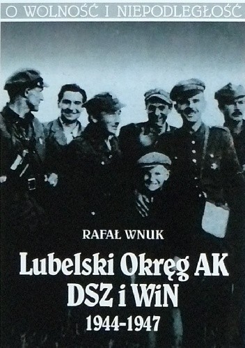 Lubelski Okręg AK. DSZ i WiN 1944-1947