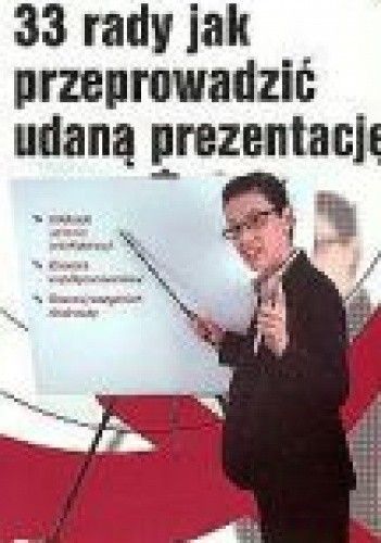 33 rady jak przeprowadzić udaną prezentację