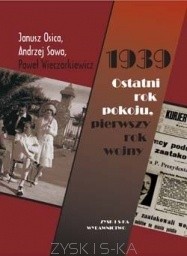 1939. Ostatni rok pokoju, pierwszy rok wojny