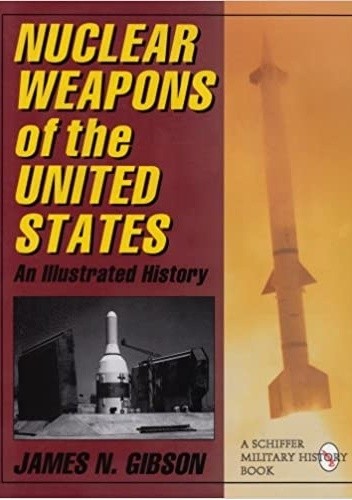 Nuclear Weapons of the United States: An Illustrated History