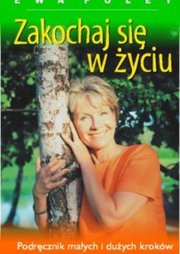 Zakochaj się w życiu Podręcznik małych i dużych kroków dla poszukującej duszy