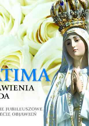 Fatima Objawienia i cuda