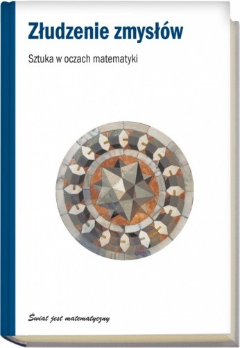 Złudzenie zmysłów. Sztuka w oczach matematyki