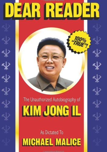 Dear Reader: The Unauthorized Autobiography of Kim Jong Il