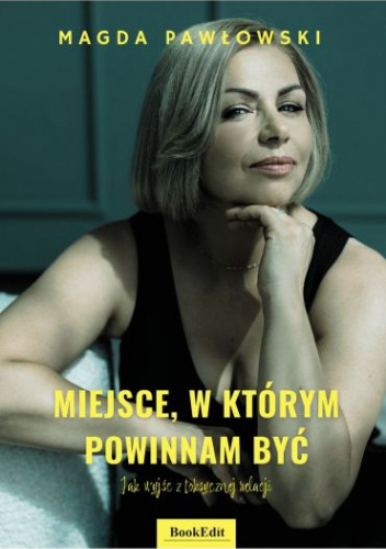 Miejsce, w którym powinnam być. Jak wyjść z toksycznej relacji