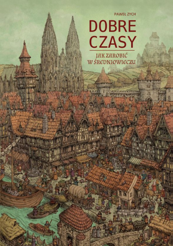 Dobre czasy. Jak zarobić w średniowieczu.