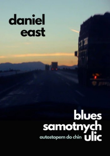 Blues samotnych ulic. Autostopem do Chin