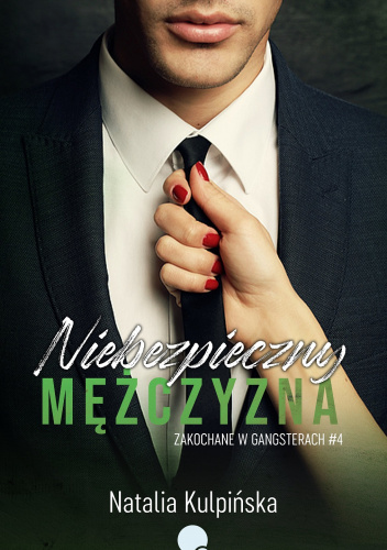 Niebezpieczny mężczyzna. Zakochane w gangsterach
