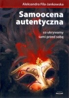 Samoocena autentyczna. Co ukrywamy sami przed sobą