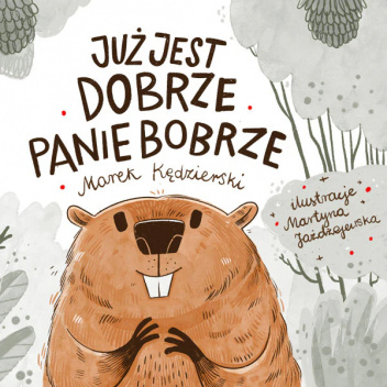 Już jest dobrze Panie Bobrze