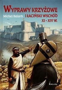 Wyprawy krzyżowe i łaciński wschód XI-XIV w.