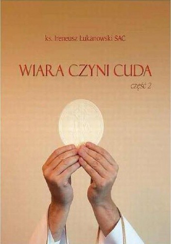 Wiara czyni cuda. Część 2
