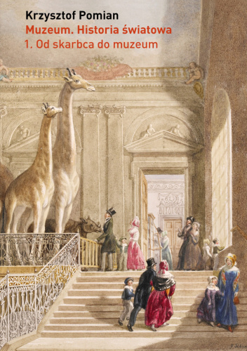 Muzeum. Historia światowa Tom 1: Od skarbca do muzeum