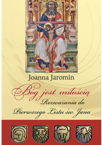 Bóg jest miłością. Rozważania do Pierwszego Listu św. Jana
