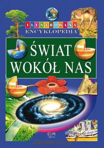 Ilustrowana encyklopedia - Świat wokół nas