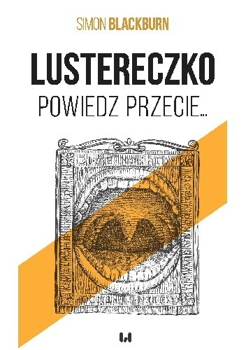 Lustereczko, powiedz przecie…