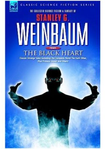 The Black Heart. Classic Strange Tales Including, the Complete Novel the Dark Other, Plus Proteus Island and Others