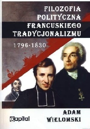 Filozofia polityczna francuskiego tradycjonalizmu 1796-1830
