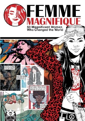 Femme Magnifique: 50 Magnificent Women Who Changed the World