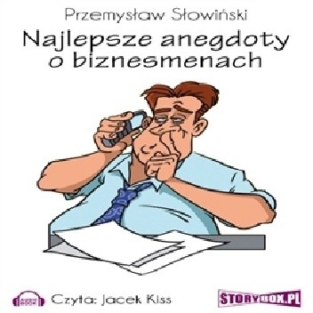 Najlepsze anegdoty o biznesmenach