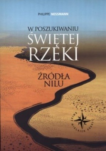 W poszukiwaniu świętej rzeki. Źródła Nilu