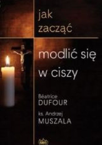 Jak zacząć modlić się w ciszy