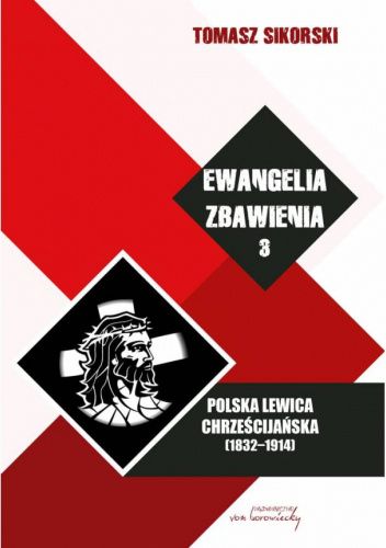 Ewangelia zbawienia: Polska lewica chrześcijańska (1832-1914), Tom 3