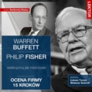 Warren Buffett i Philip Fisher. Selekcjonuj jak mistrzowie. Ocena firmy 15 kroków.