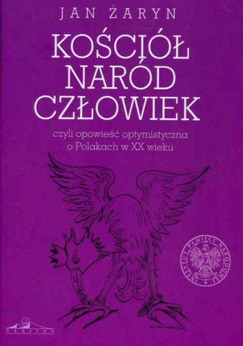 Kościół, naród, człowiek. Opowieść optymistyczna o Polakach w XX wieku