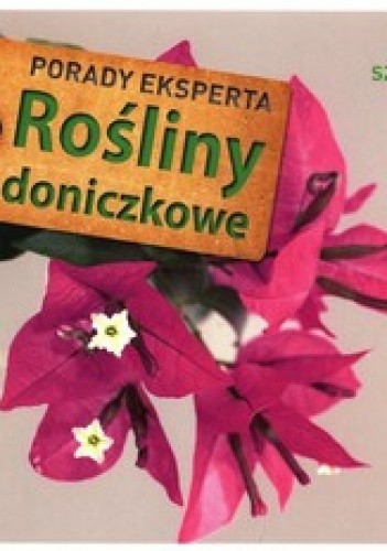Rośliny doniczkowe. Porady eksperta. 99 szybkich porad