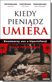 Kiedy pieniądz umiera. Koszmarny sen o hiperinflacji