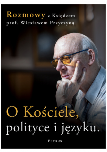 O Kościele, polityce i języku. Rozmowy z Księdzem prof. Wiesławem Przyczyną
