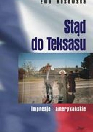 Stąd do Teksasu. Impresje amerykańskie