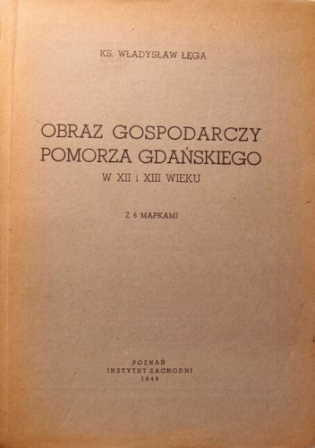 Obraz gospodarczy Pomorza Gdańskiego w XII i XIII wieku