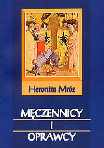 Męczennicy i oprawcy