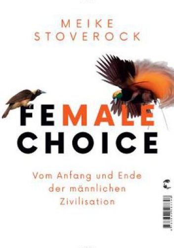 Female Choice – Vom Anfang und Ende der männlichen Zivilisation