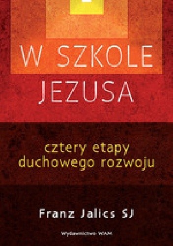 W szkole Jezusa. Cztery etapy duchowego rozwoju