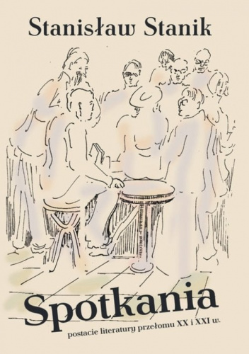 Spotkania Postacie literatury przełomu XX i XXI wieku