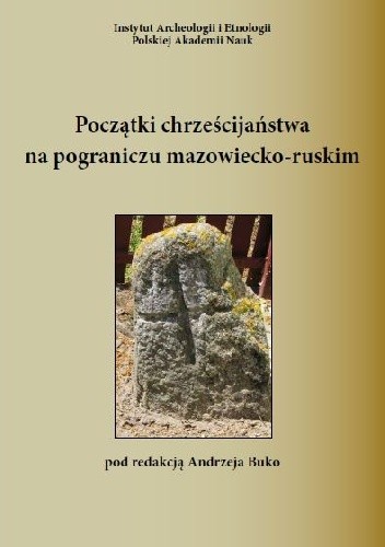 Początki chrześcijaństwa na pograniczu mazowiecko-ruskim w świetle wyników badań wybranych cmentarzysk